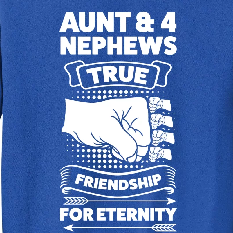 Aunt And 4 Nephews True Friendship For Eternity Nephews Aunts Gift Sweatshirt