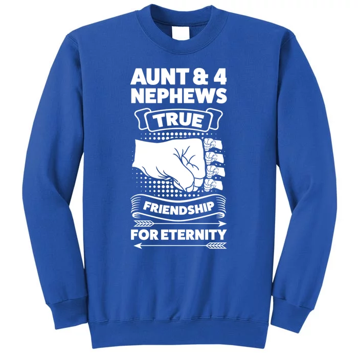 Aunt And 4 Nephews True Friendship For Eternity Nephews Aunts Gift Sweatshirt