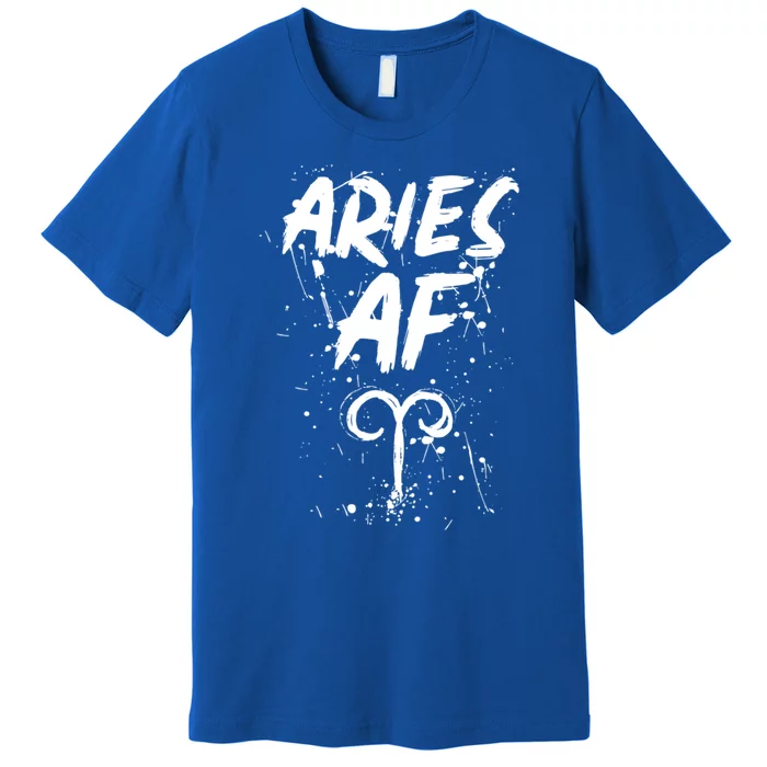 Aries Af Astrology March April Birthday Zodiac Funny Gift Cute Gift Premium T-Shirt