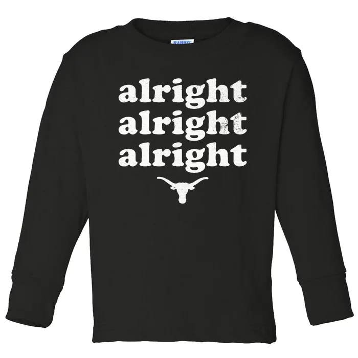 Alright Alright Alright Texas Bull Texas Pride State Usa Toddler Long Sleeve Shirt