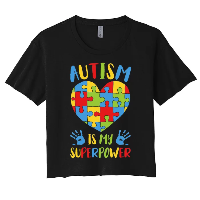 Autistic Autism Awareness Autism Is My Superpower Women's Crop Top Tee