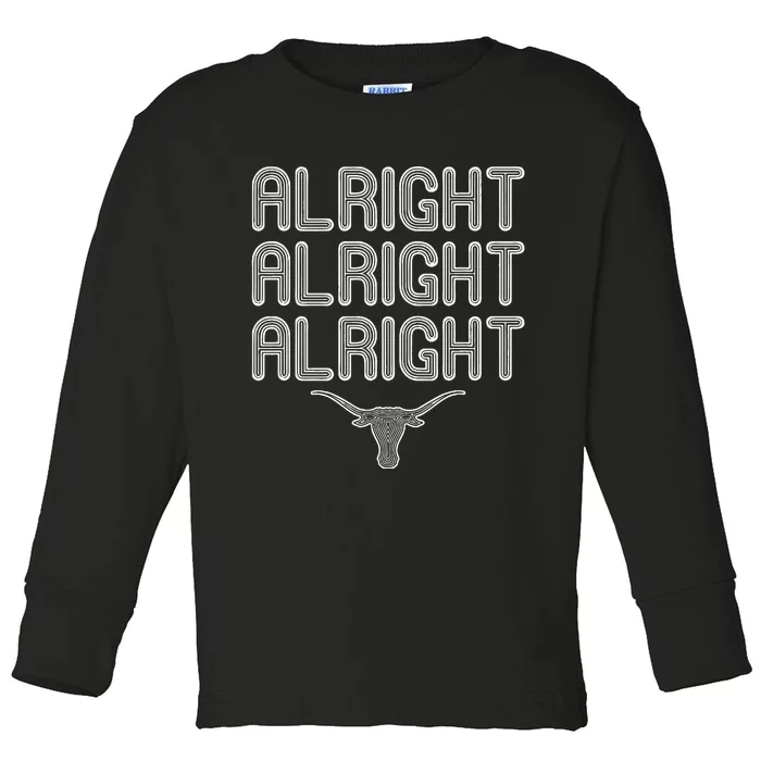 Alright, Alright, Alright Texas Bull Texas Pride State USA Toddler Long Sleeve Shirt