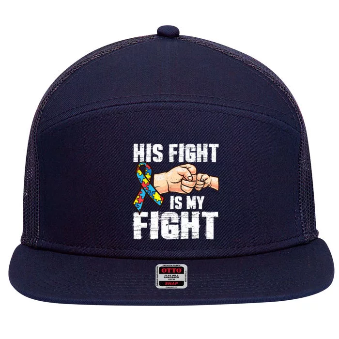 Autism Awareness Autism Mom Dad His Fight Is My Fight 7 Panel Mesh Trucker Snapback Hat