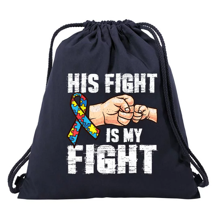 Autism Awareness Autism Mom Dad His Fight Is My Fight Drawstring Bag