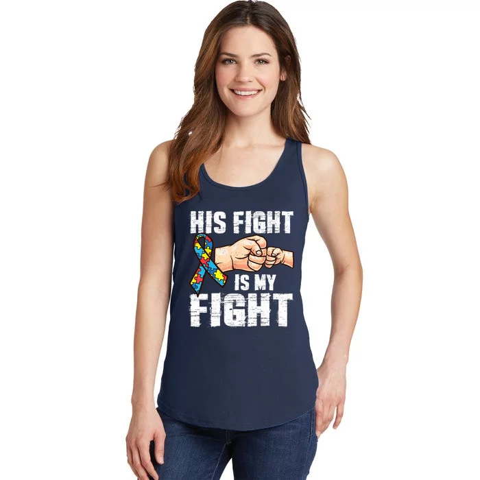 Autism Awareness Autism Mom Dad His Fight Is My Fight Ladies Essential Tank