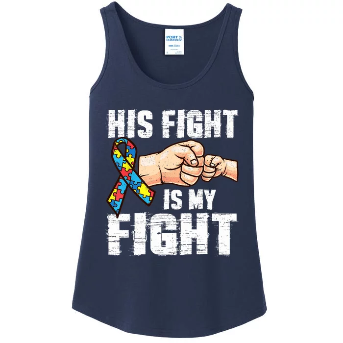 Autism Awareness Autism Mom Dad His Fight Is My Fight Ladies Essential Tank