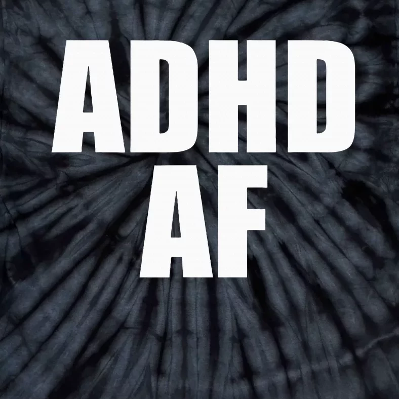 Adhd Af Tie-Dye T-Shirt