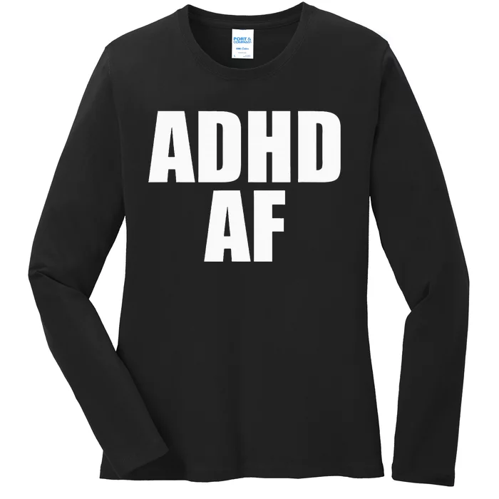 Adhd Af Ladies Long Sleeve Shirt