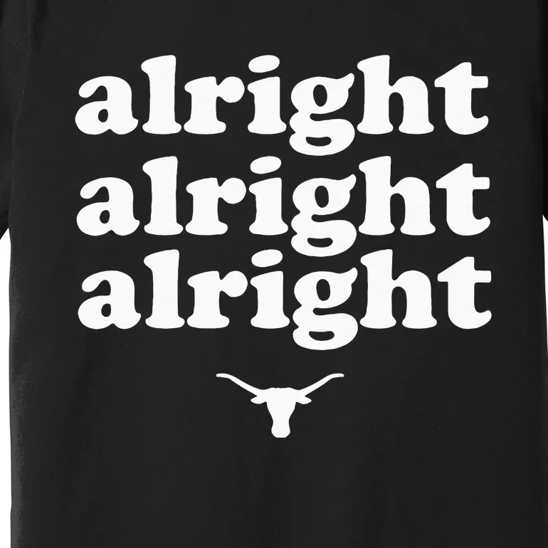 Alright, Alright, Alright Texas Bull Texas Pride State USA Premium T-Shirt