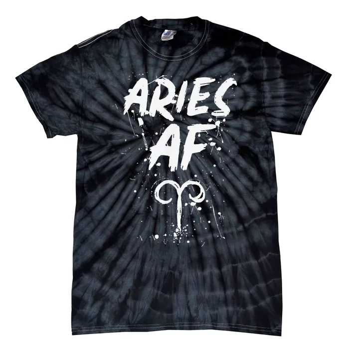 Aries AF Astrology March April Birthday Zodiac Funny Gift Tie-Dye T-Shirt