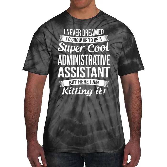 Administrative Assistant Admin Assistant Day Gift Tie-Dye T-Shirt