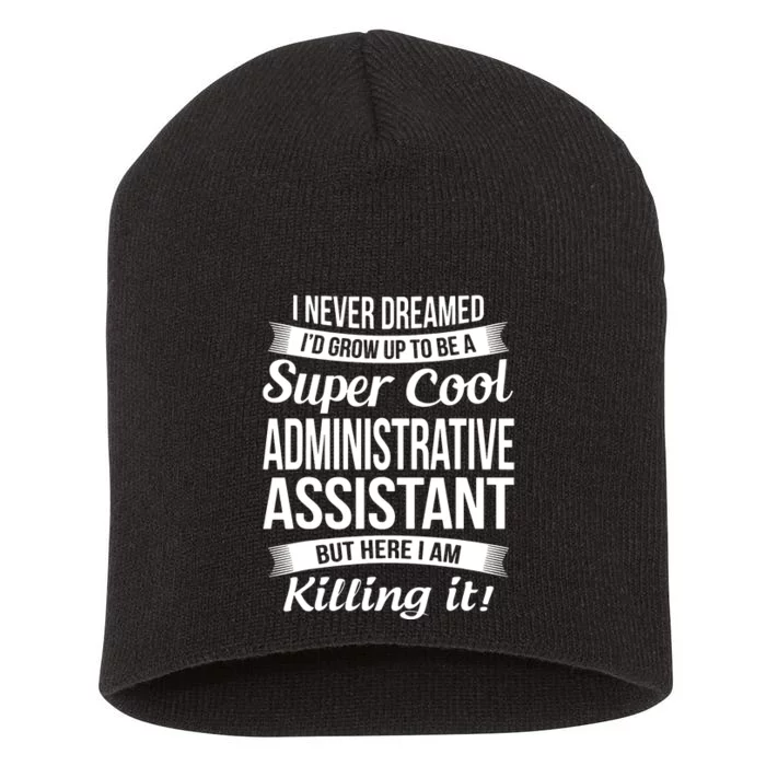 Administrative Assistant Admin Assistant Day Gift Short Acrylic Beanie