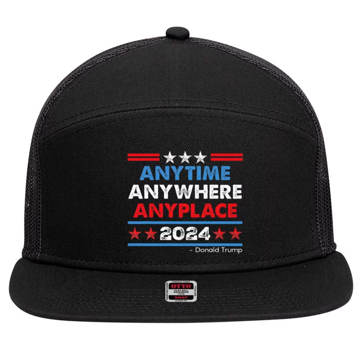 Anytime Anywhere Anyplace Donald Trump 2024 7 Panel Mesh Trucker Snapback Hat