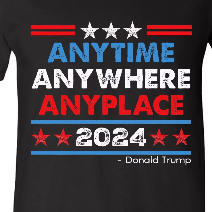 Anytime Anywhere Anyplace Donald Trump 2024 V-Neck T-Shirt