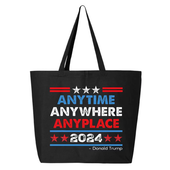 Anytime Anywhere Anyplace Donald Trump 2024 25L Jumbo Tote