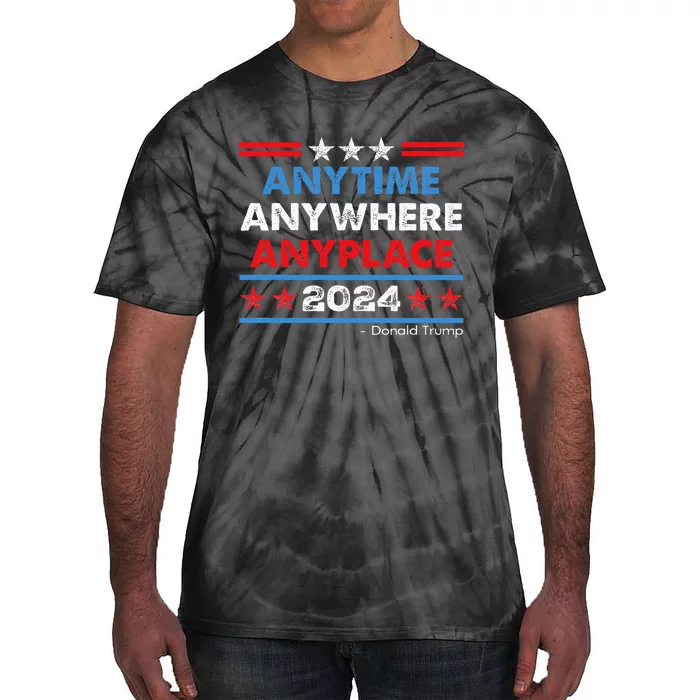 Anytime Anywhere Anyplace Donald Trump 2024 Tie-Dye T-Shirt