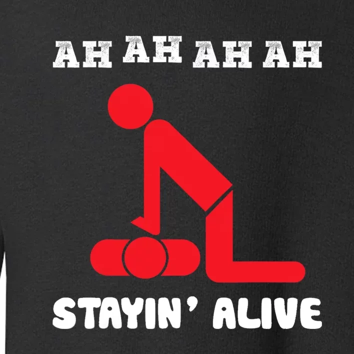 Ah Ah Ah Stayin Alive CPR Toddler Sweatshirt