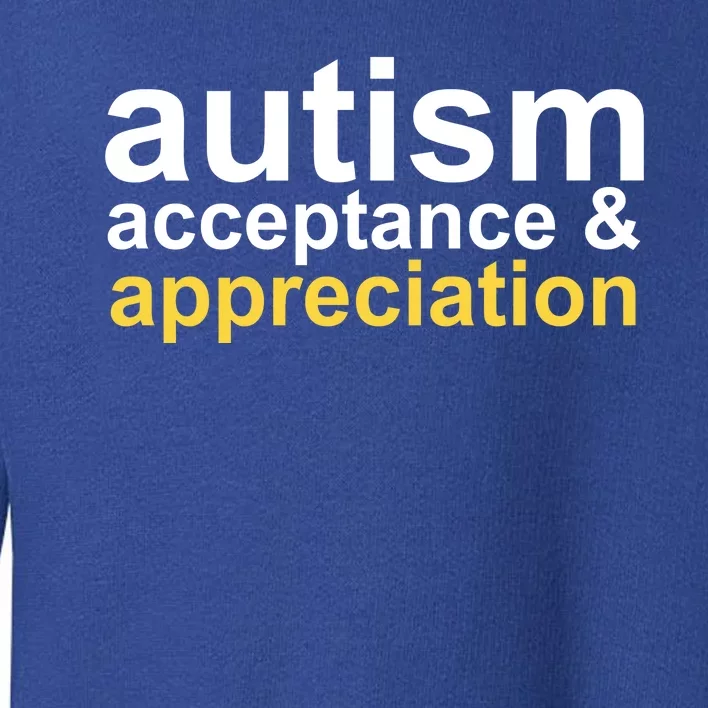 Autism Acceptance And Appreciation Toddler Sweatshirt