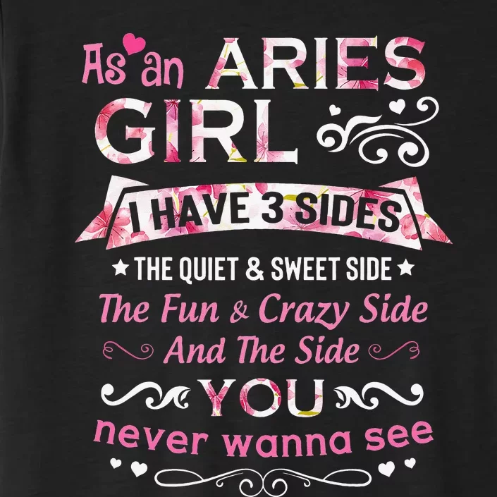 As An Aries I Have 3 Sides The Quiet And Sweet Side ChromaSoft Performance T-Shirt