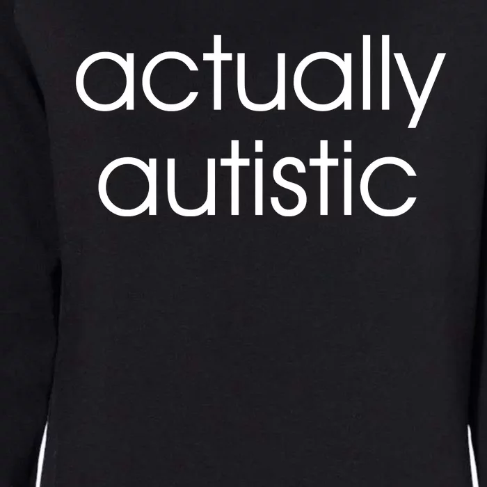 Actually Autistic Womens California Wash Sweatshirt