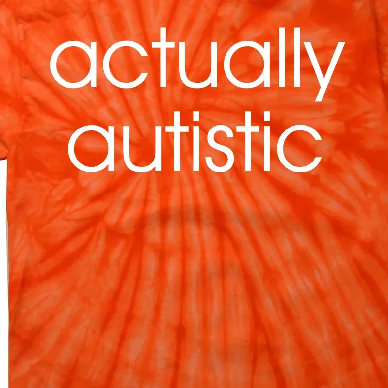 Actually Autistic Tie-Dye T-Shirt