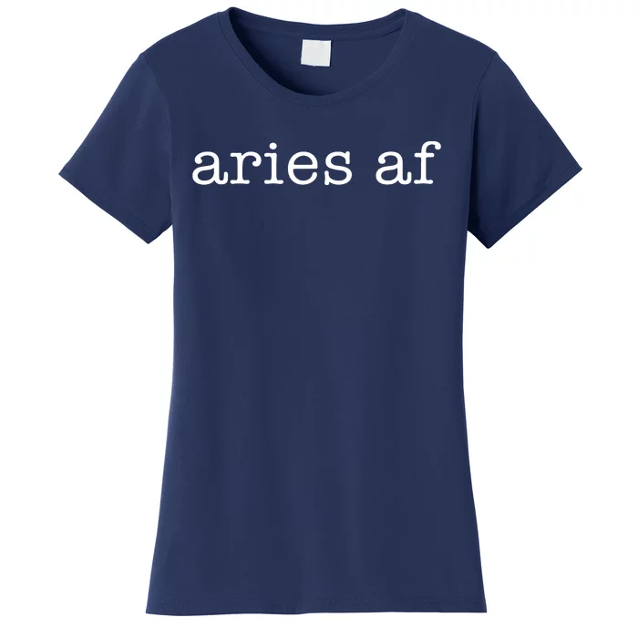 Aries AF Astrology March April Birthday Zodiac Funny Gift Women's T-Shirt