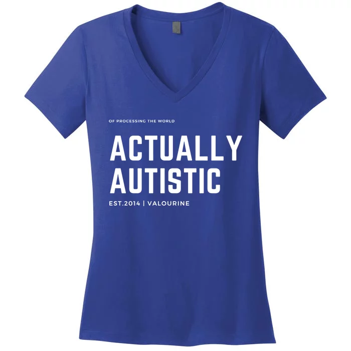 Actually Autistic Autism Awareness Be Kind Be Compassionate Gift Women's V-Neck T-Shirt