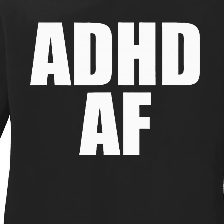 Adhd Af Ladies Long Sleeve Shirt