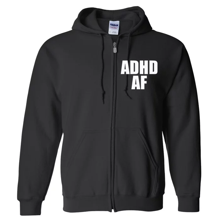 Adhd Af Full Zip Hoodie