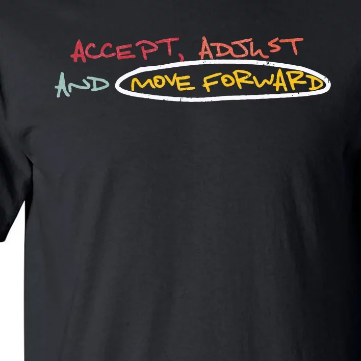 Accept Adjust And Move Forward Tall T-Shirt