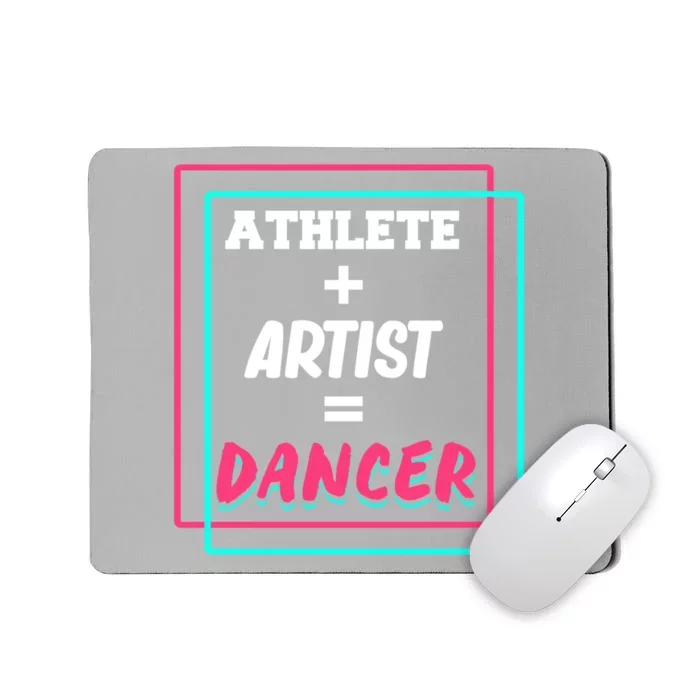 Athlete And Artist Equals Dancer Dance Dancing Day Graphic Gift Mousepad