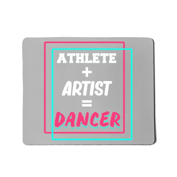 Athlete And Artist Equals Dancer Dance Dancing Day Graphic Gift Mousepad