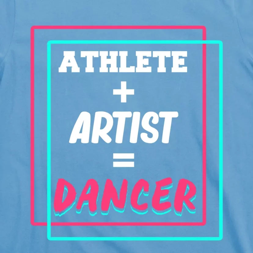 Athlete And Artist Equals Dancer Dance Dancing Day Graphic Gift T-Shirt