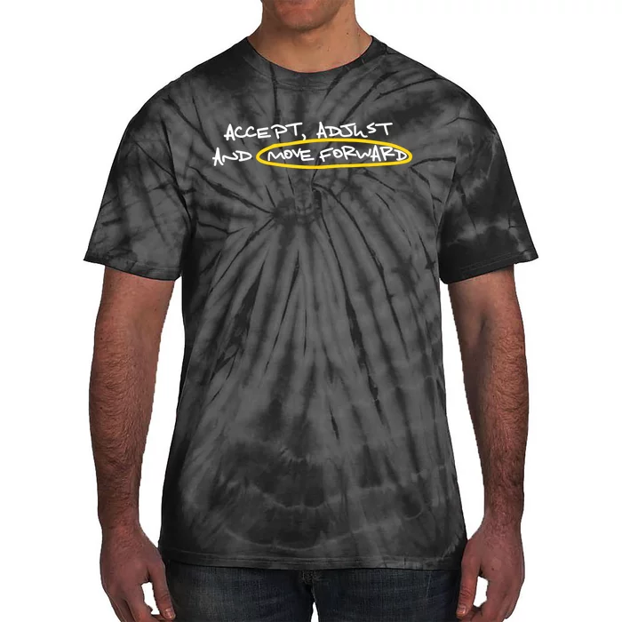 Accept Adjust And Move Forward Tie-Dye T-Shirt