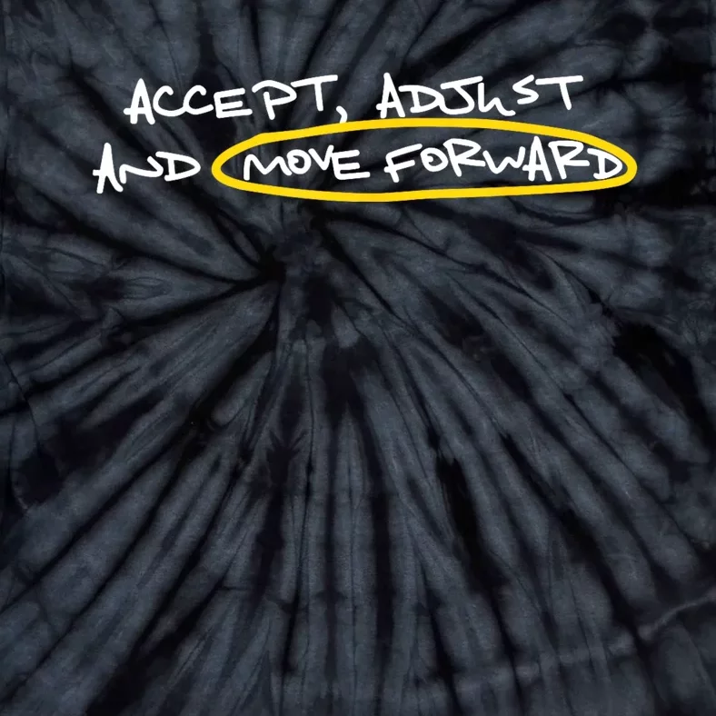 Accept Adjust And Move Forward Tie-Dye T-Shirt