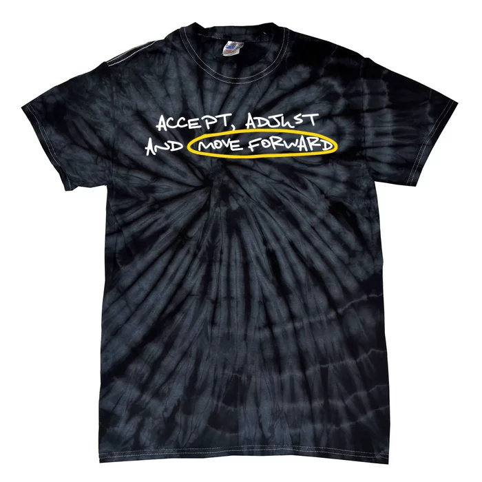 Accept Adjust And Move Forward Tie-Dye T-Shirt