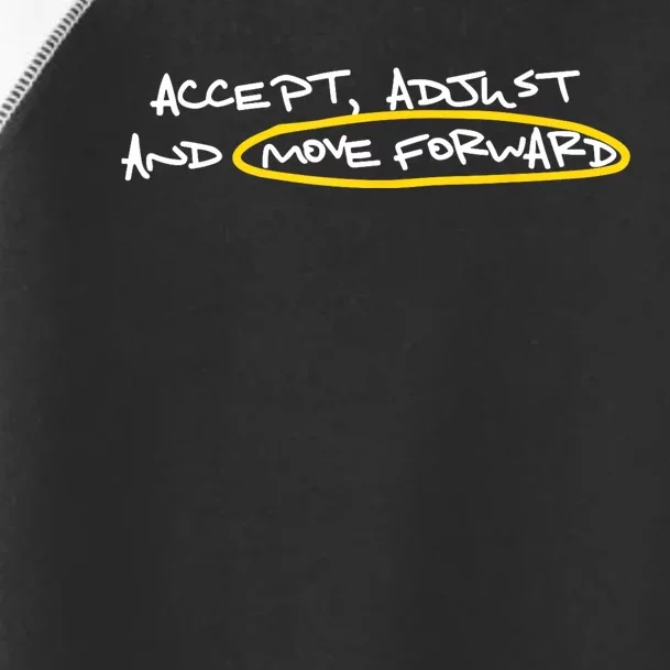 Accept Adjust And Move Forward Toddler Fine Jersey T-Shirt