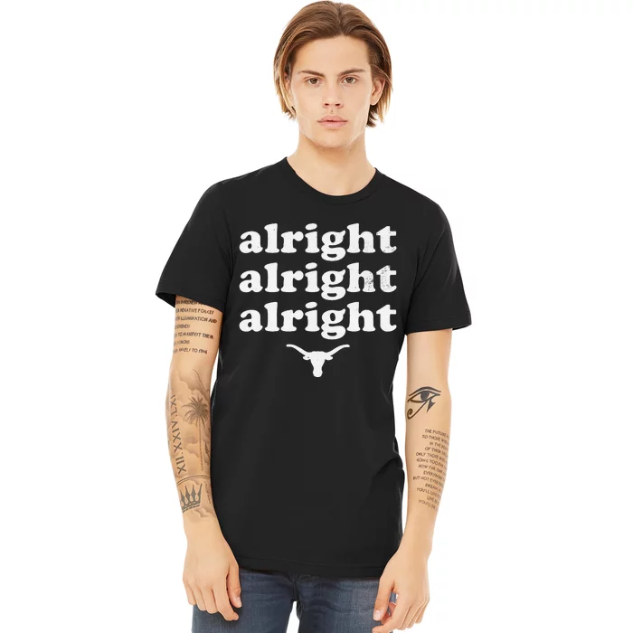 Alright Alright Alright Texas Bull Texas Pride State USA Premium T-Shirt