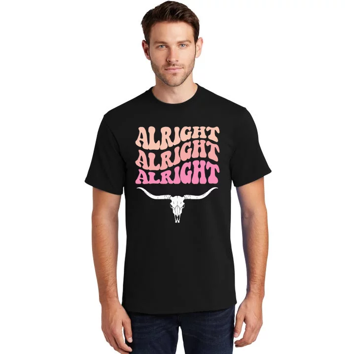 Alright Alright Alright Texas Bull Texas Pride State Usa Tall T-Shirt