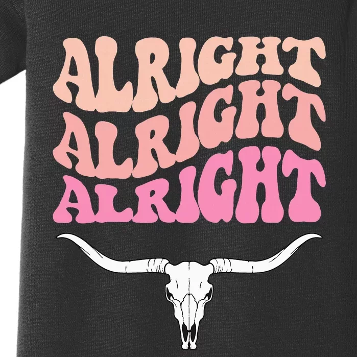 Alright Alright Alright Texas Bull Texas Pride State Usa Baby Bodysuit