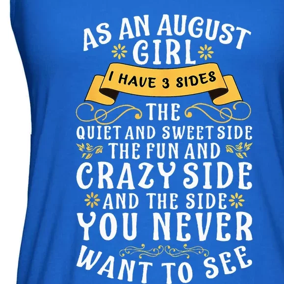 As An August I Have 3 Sides The Quiet And Sweet Side Ladies Essential Flowy Tank