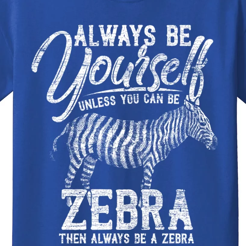 Africa Animal Always Be A Zebra Gift Kids T-Shirt