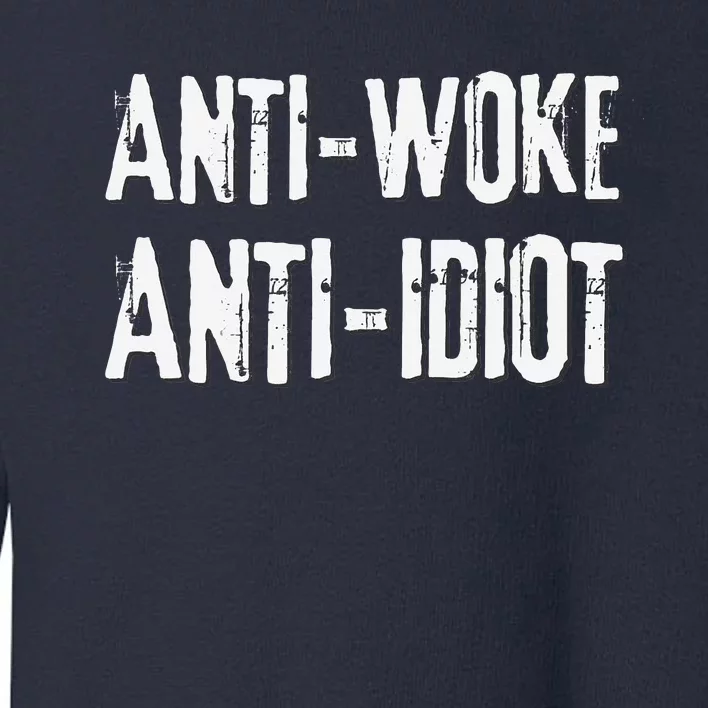 AntiWoke AntiIdiot Against Cancel Mindset Toddler Sweatshirt