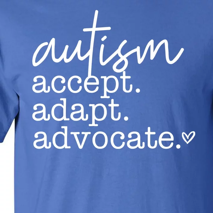 Autism Accept Adapt Advocate Tall T-Shirt