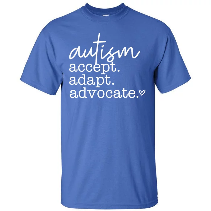 Autism Accept Adapt Advocate Tall T-Shirt