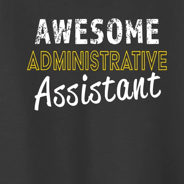 Administrative Assistant Appreciation Gift Admin Day Toddler T-Shirt