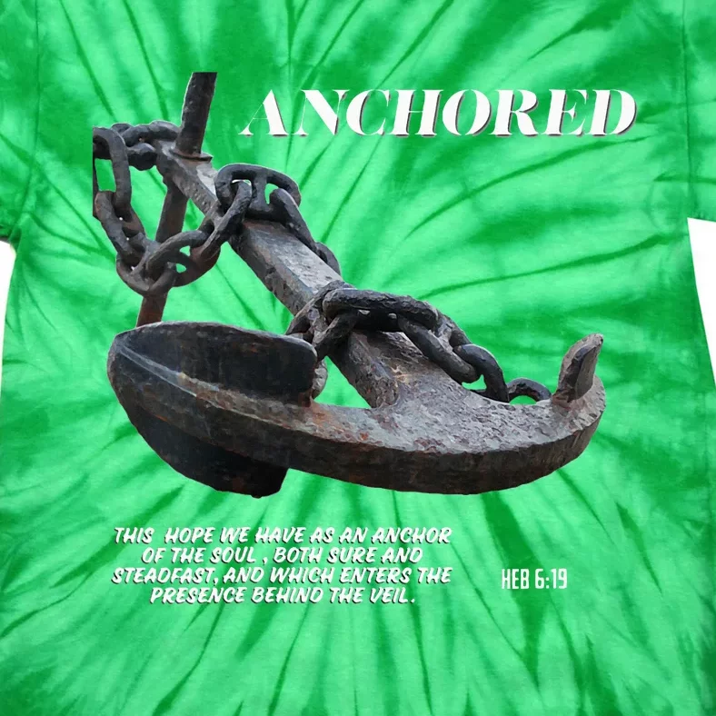 Anchored An Anchor Is A Symbol Of Strength And Stability Tie-Dye T-Shirt