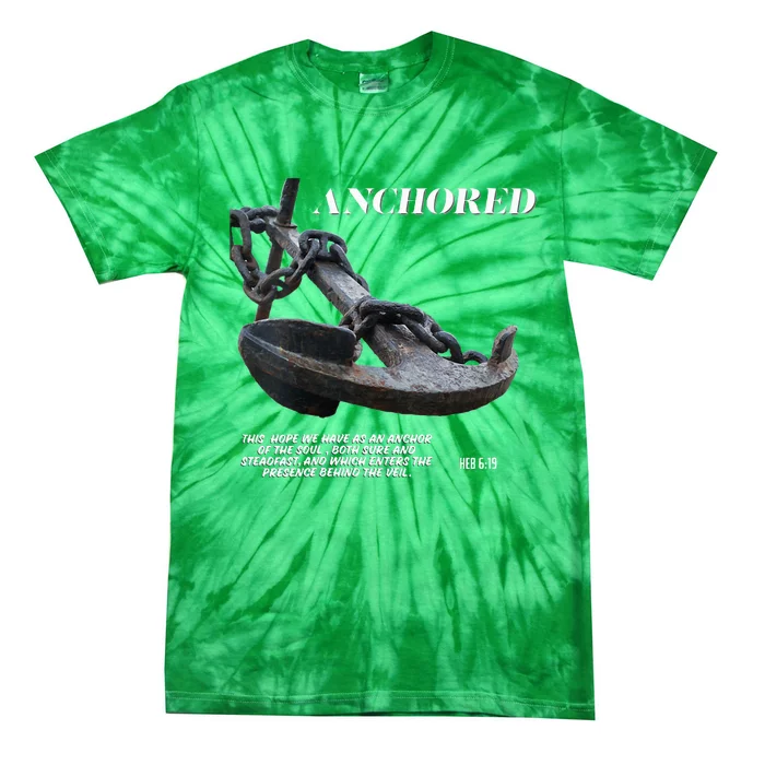 Anchored An Anchor Is A Symbol Of Strength And Stability Tie-Dye T-Shirt