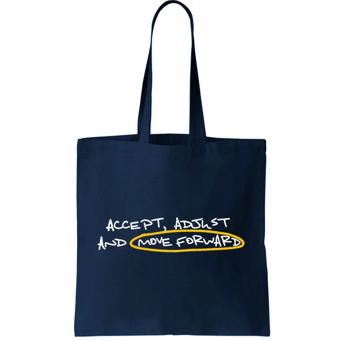 Accept Adjust And Move Forward Tote Bag