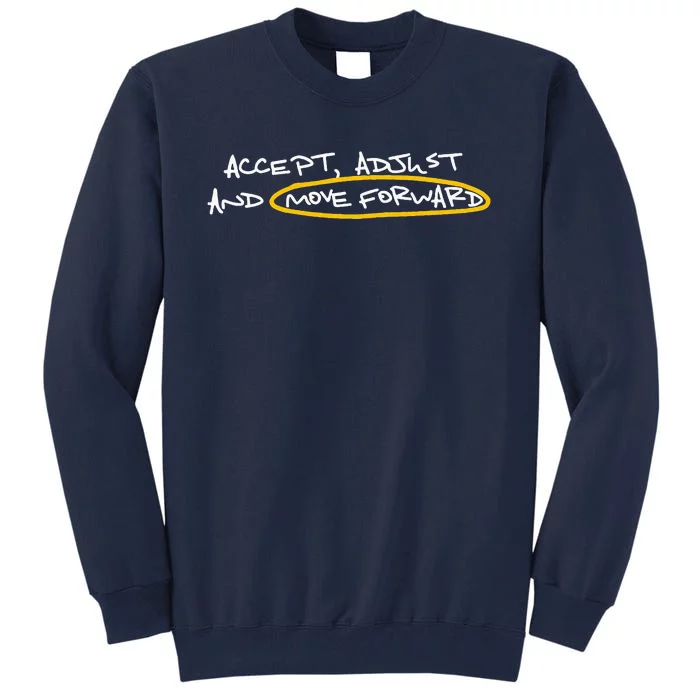 Accept Adjust And Move Forward Tall Sweatshirt